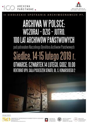 Archiwa w Polsce: wczoraj – dziś – jutro – Siedlce, 14-15 luty 2019, archiwa, archiwa państwowe, ipn lublin