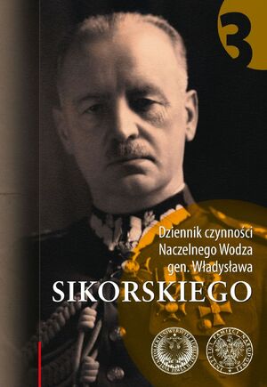 Dziennik czynności Naczelnego Wodza gen. Władysława Sikorskiego t. 3: 1 VIII 1941 – 31 VII 1942