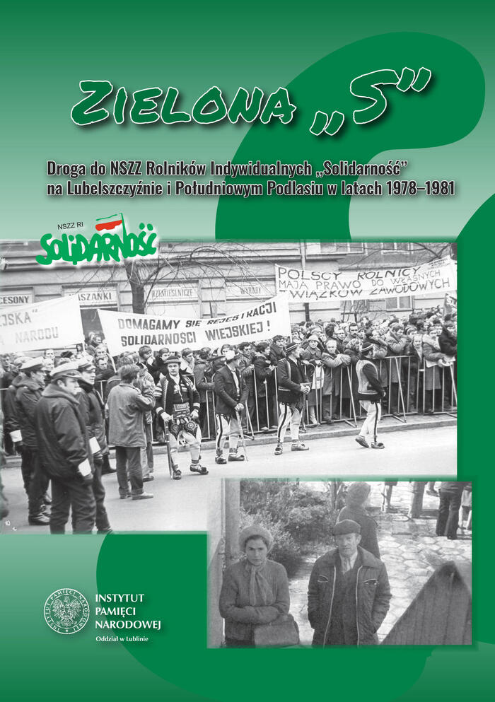Zielona „S”. Droga do NSZZ Rolników Indywidualnych „Solidarność” na Lubelszczyźnie i Południowym Podlasiu w latach 1978–1981