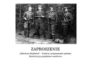 Konferencja popularno-naukowa: Żołnierze Niezłomni – historia i przywracanie pamięci - Lublin,1 marca 2022