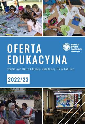 Oferta edukacyjna Oddziałowego Biura Edukacji Narodowej IPN w Lublinie na rok szkolny 2022/2023