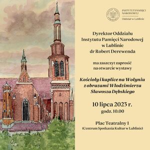 Otwarcie wystawy „Kościoły i kaplice na Wołyniu z obrazami Włodzimierza Sławosza Dębskiego” - Lublin, 10 lipca 2023
